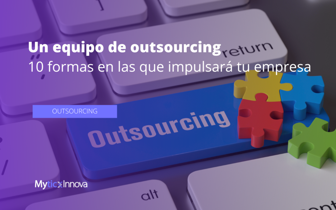 10 formas en las que el outsourcing impulsará tu empresa